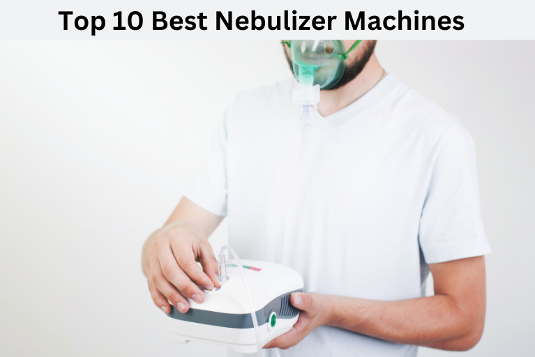 Best Nebulizer Machines of 2025: Top 10 Picks for Every Need