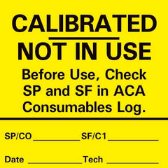 Precision Dynamics Pre-Printed Label Timemed Advisory Label Yellow CALIBRATED - NOT IN USE. Before Use, Check SP and SF in ACA Consumables Log Black Alert Label 2 X 2 Inch - M-207716-3177 - Roll of 1
