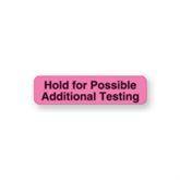 Clerical Medical Labels "Hold for Possible Additional Testing" • FL Pink • 1.25"W x 0.31"H ,760 / pk - Axiom Medical Supplies