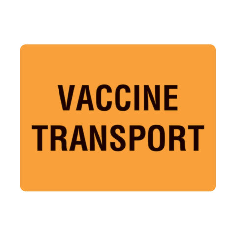 Vaccine Transport Label "Vaccine Transport" • FL Orange • 4"W x 3"H ,500 Per Pack - Axiom Medical Supplies